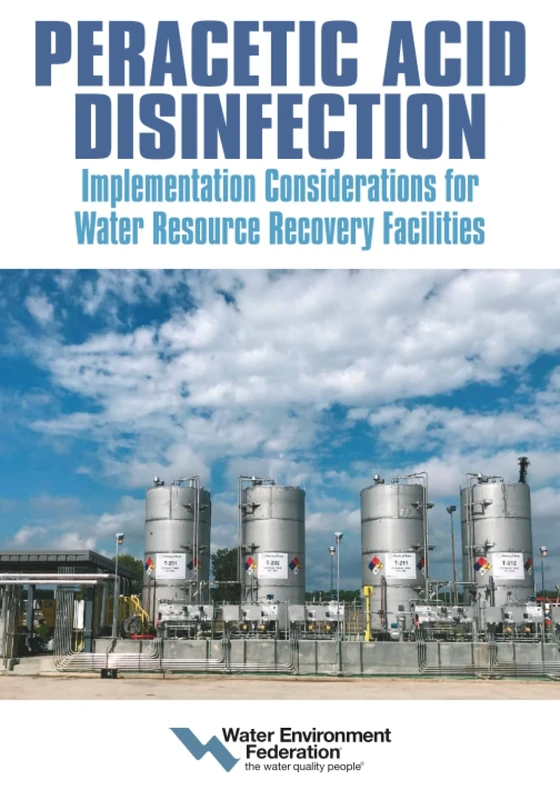 Peracetic Acid Disinfection: Implementation Considerations for Water Resource Recovery Facilities