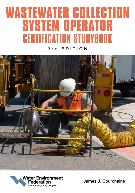 Wastewater Collection System Operator Certification Studybook: Volume 3