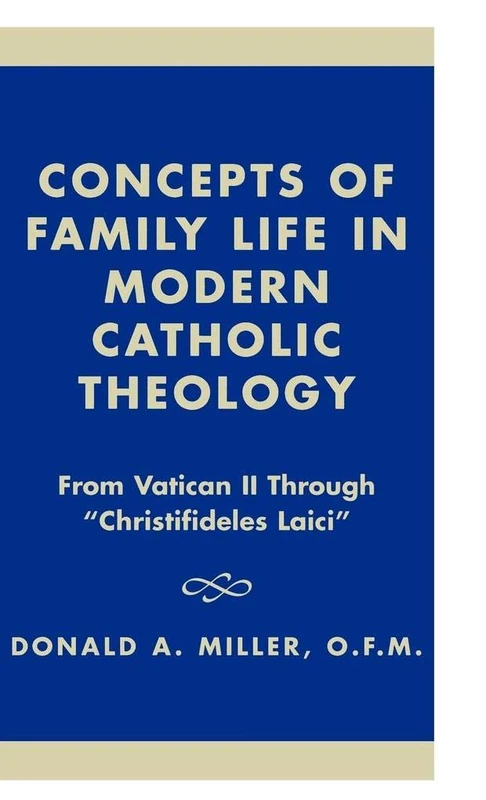 Concepts of Family Life in Mod (Distinguished Research): From Vatican II Through "Christifideles Laici"
