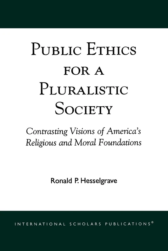 Public Ethics for a Pluralistic Society: Contrasting Visions of America's Religious and Moral Foundations - Image 1