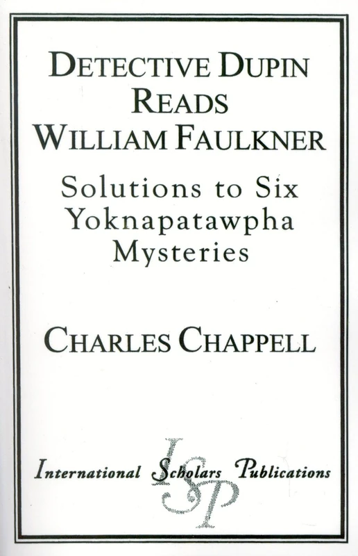 Detective Dupin Reads William Faulkner: Solutions to Six Yoknapatawpha Mysteries - Image 1