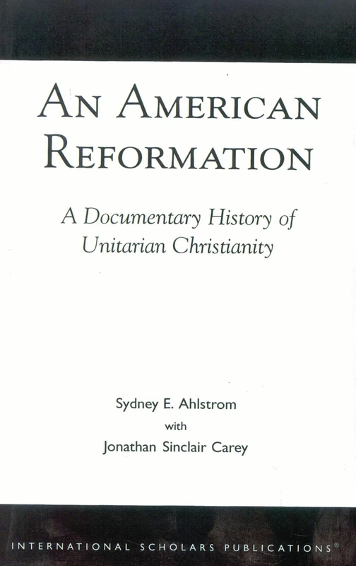 An American Reformation: A Documentary History of Unitarian Christianity - Image 1