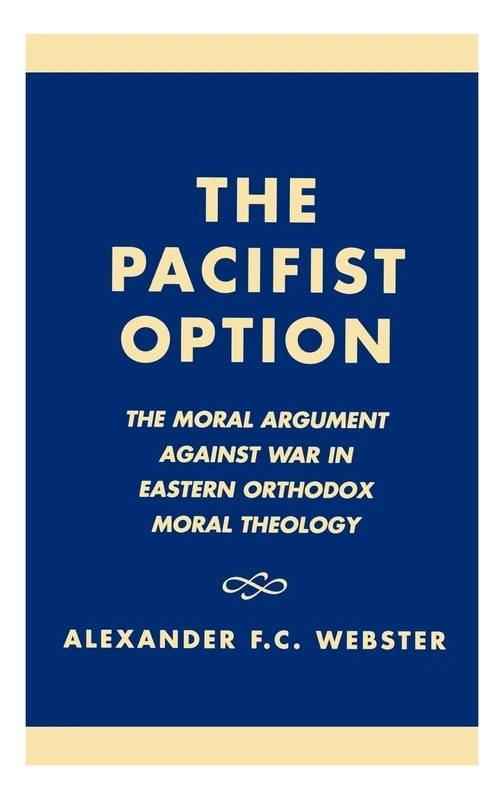 The Pacifist Option: The Moral Argument Against War in Eastern Orthodox Theology