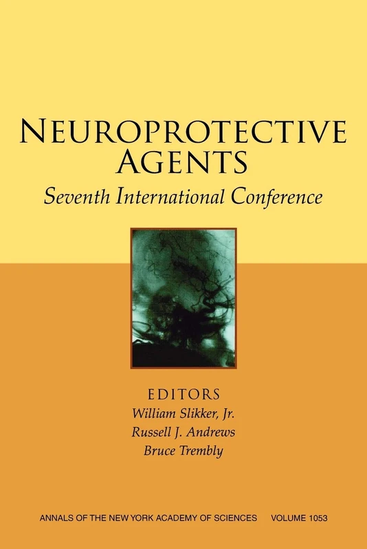 Neuroprotective Agents: Seventh International Conference, Volume 1053 (Annals of the New York Academy of Sciences)