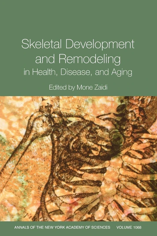 Annals of the New York Academy of Sciences, Skeletal Development and Remodeling in Health, Disease, and Aging: 1068