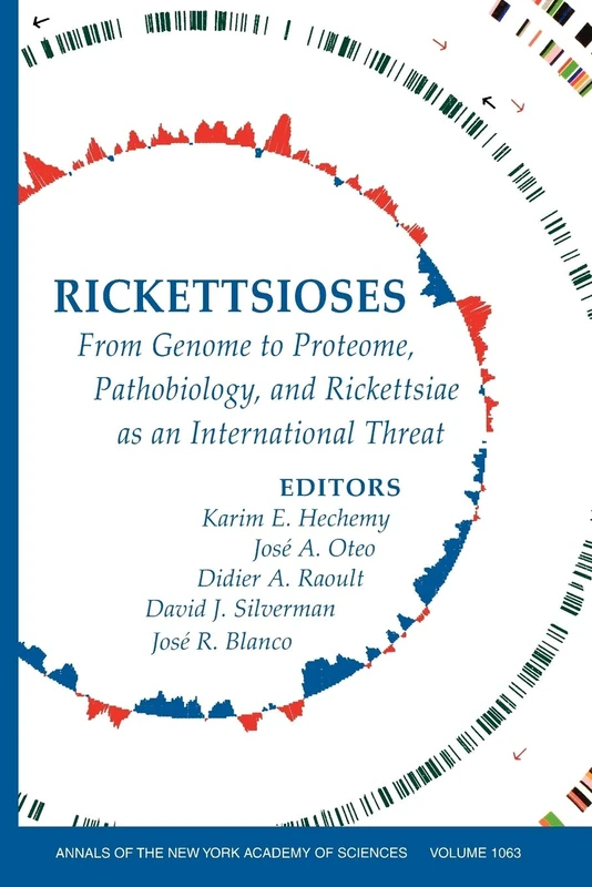 Rickettsioses: From Genome to Pro: From Genome to Proteome, Pathobiology, and Rickettsiae as an International Threat, Volume 1063 (Annals of the New York Academy of Sciences)