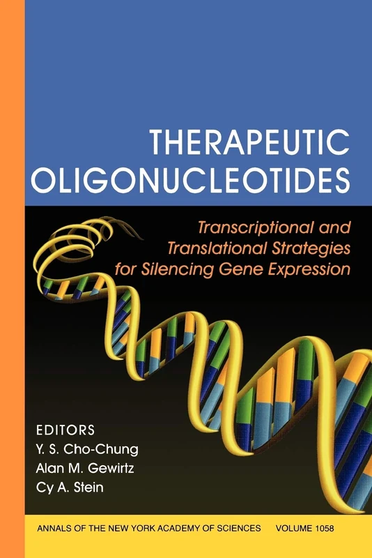 Therapeutic Oligonucleotides: Transcriptional and Translational Strategies for Silencing Gene Expression: Transcriptional and Translational Strategies ... (Annals of the New York Academy of Sciences)