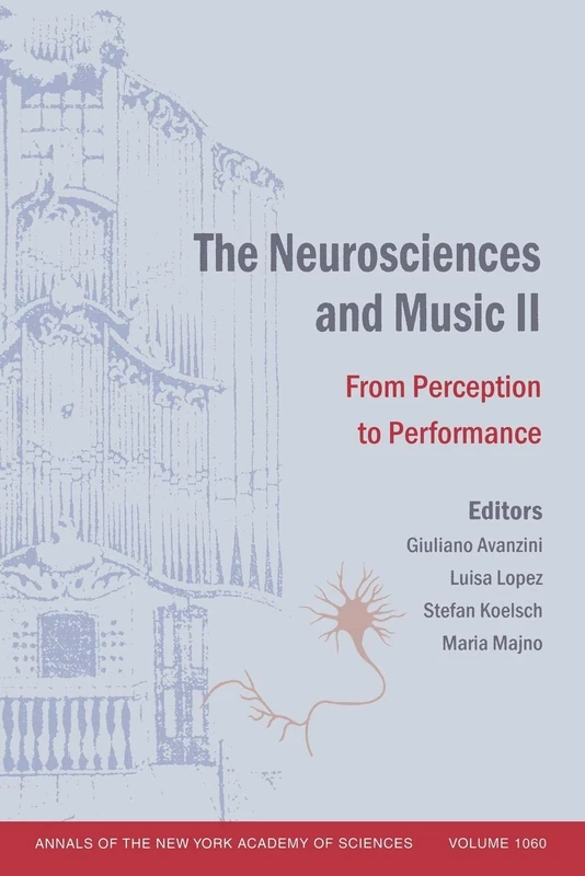 Neurosciences and Music II: From Perception to Performance, Volume 1060 (Annals of the New York Academy of Sciences)