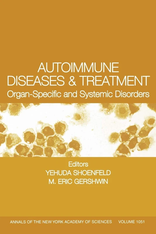 Autoimmune Diseases and Treatment: Organ-Specific and Systemic Disorders, Volume 1051 (Annals of the New York Academy of Sciences)