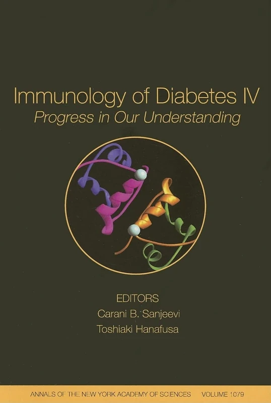 Immunology of Diabetes IV: Progress in Our Understanding, Volume 1079 (Annals of the New York Academy of Sciences)