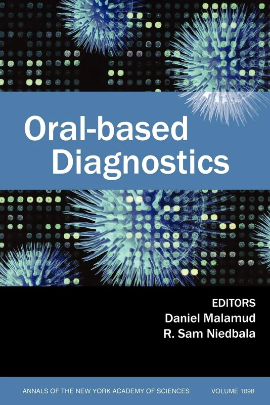 Oral-Based Diagnostics: 1098 (Annals of the New York Academy of Sciences)