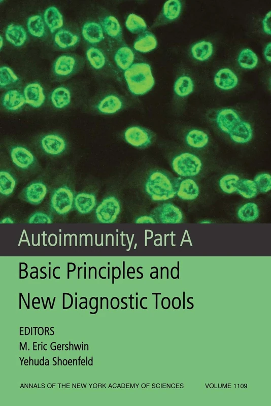 Autoimmunity, Part A: Basic Principles and New Diagnostic Tools, Volume 1109: 2 (Annals of the New York Academy of Sciences)