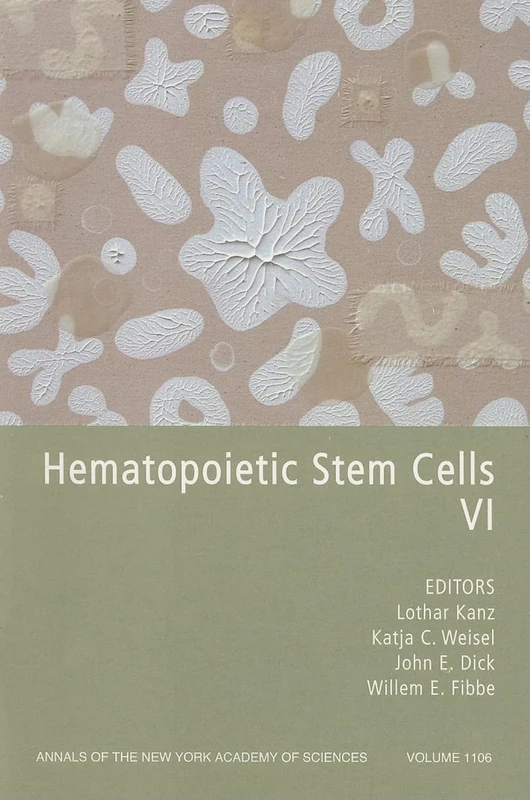 Hematopoietic Stem Cells VI, Volume 1106 (Annals of the New York Academy of Sciences)