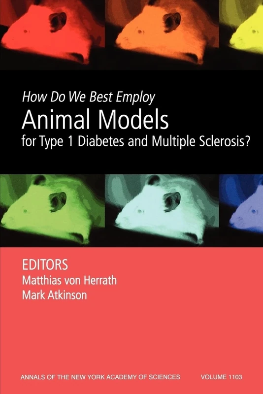 How Do We Best Employ Animal Models for Type 1 Diabetes and Multiple Sclerosis?, Volume 1103 (Annals of the New York Academy of Sciences)