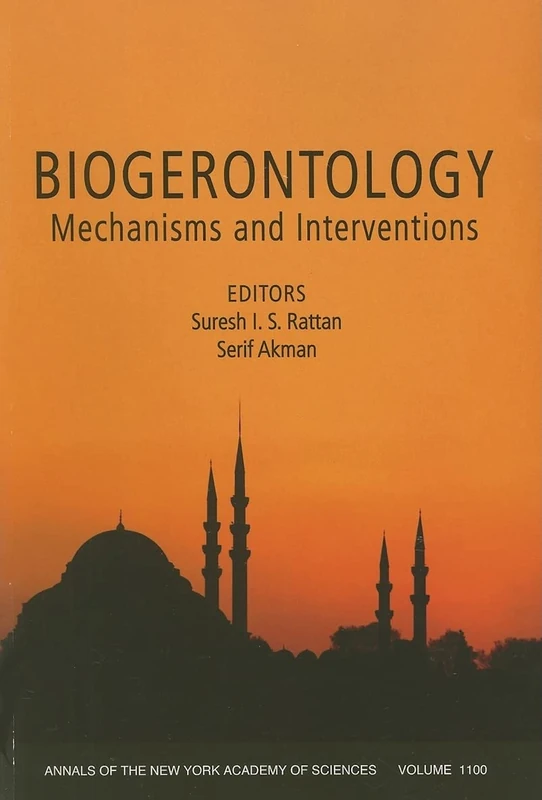 Biogerontology: Mechanisms and Interventions, Volume 1100 (Annals of the New York Academy of Sciences)