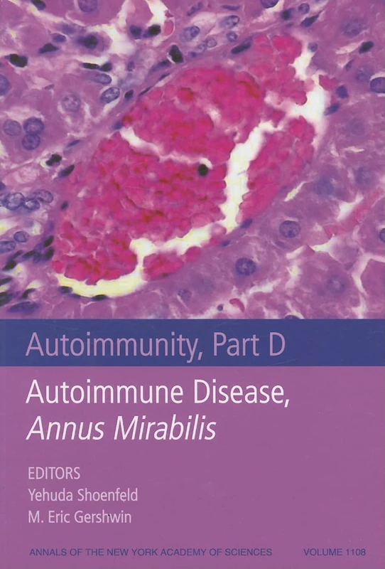 Autoimmunity, Part D: Autoimmune Disease, Annus Mirabilis, Volume 1108 (Annals of the New York Academy of Sciences)