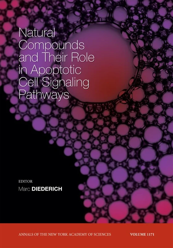 Natural Compounds and Their Role in Apoptotic Cell Signaling Pathways, Volume 1171: 29 (Annals of the New York Academy of Sciences)