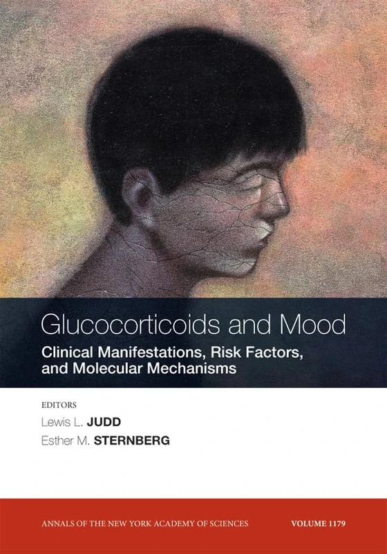 Glucocorticoids and Mood: Clinical Manifestations, Risk Factors and Molecular Mechanisms, Volume 1179: 37 (Annals of the New York Academy of Sciences)