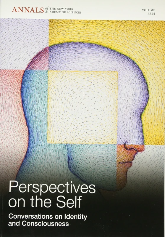 Perspectives on the Self: Conversations on Identity and Consciousness, Volume 1234: 87 (Annals of the New York Academy of Sciences)