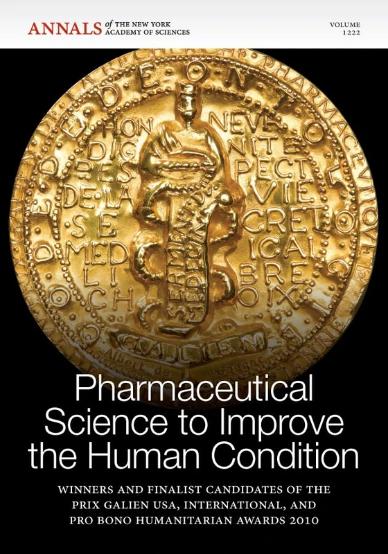 Pharmaceutical Science to Improve the Human Condition: Prix Galien 2010, Volume 1222: 77 (Annals of the New York Academy of Sciences)