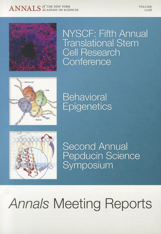 Annals Meeting Reports - NYSCF Fifth Annual Translational Stem Cell Research Conference: Behavioral Epigenetics, Second Annual Pepducin Science ... (Annals of the New York Academy of Sciences)