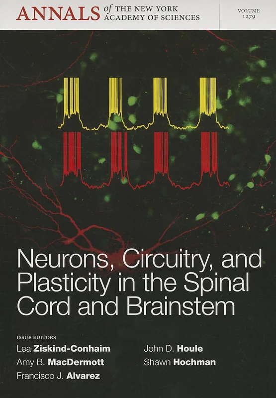 Neurons, Circuitry, and Plasticity in the Spinal Cord and Brainstem, Volume 1279 (Annals of the New York Academy of Sciences)