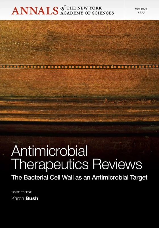 Antimicrobial Therapeutics Reviews: The Bacterial Cell Wall as an Antibiotic Target, Volume 1277 (Annals of the New York Academy of Sciences)