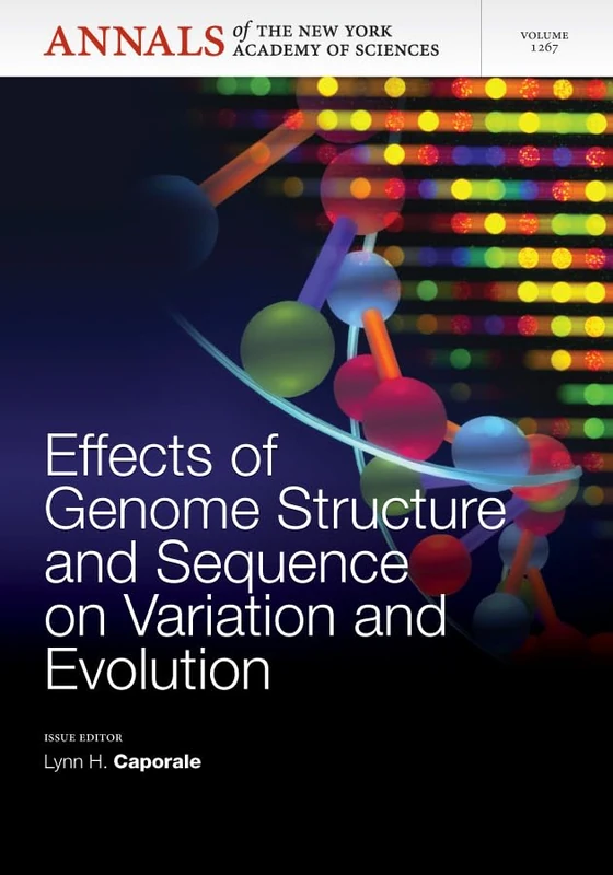 Effects of Genome Structure and Sequence on the Generation of Variation and Evolution, Volume 1267: 121 (Annals of the New York Academy of Sciences)