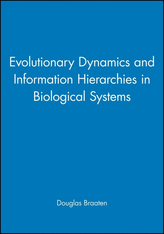 Evolutionary Dynamics and Information Hierarchies in Biological Systems (Annals of the New York Academy of Sciences)