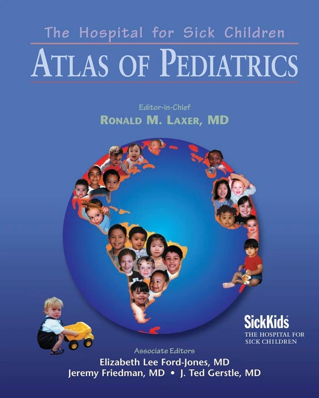 The Hospital for Sick Children Atlas of Pediatrics