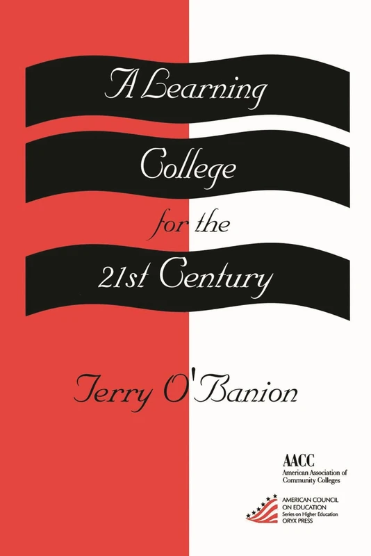 A Learning College For The 21st Century: (American Council on Education Oryx Press Series on Higher Education) (ACE/Praeger Series on Higher Education)