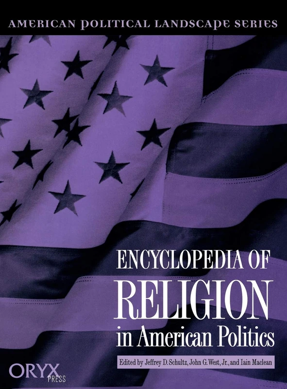 Encyclopedia of Religion in American Politics (American Political Landscape Series)