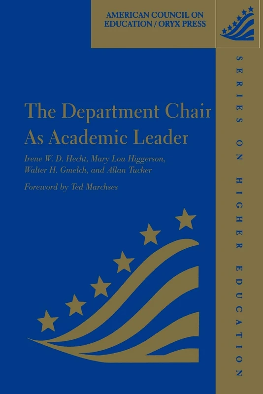The Department Chair as Academic Leader (American Council on Education/Oryx Press Series on Higher Ed) (ACE/Praeger Series on Higher Education)