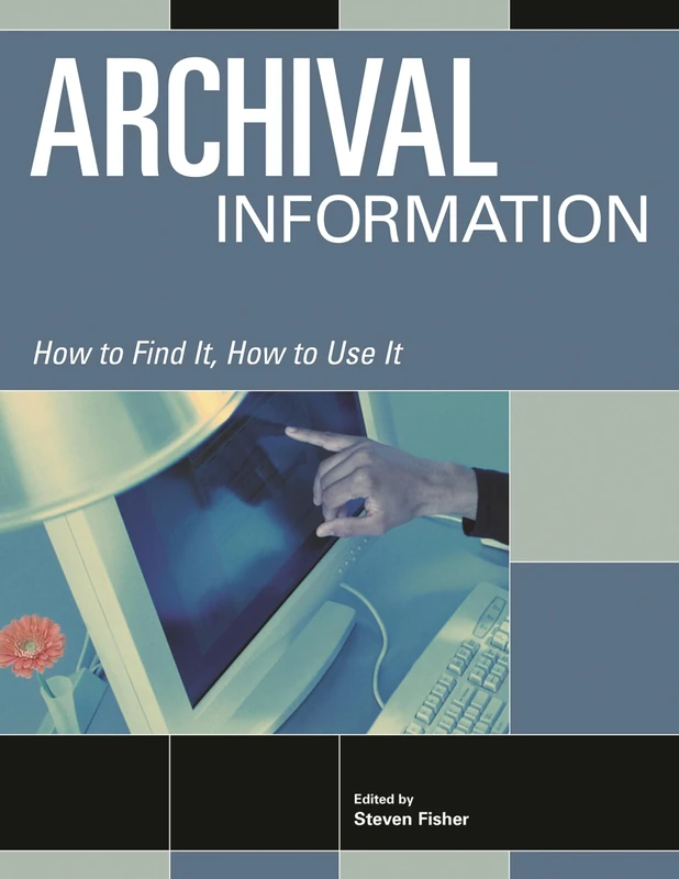 Archival Information: How to Find It, How to Use It
