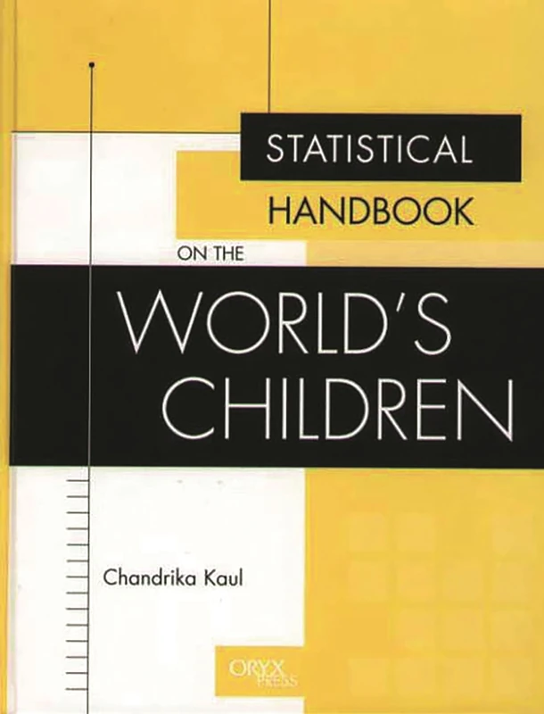 Statistical Handbook on the World's Children (Oryx Statistical Handbooks)
