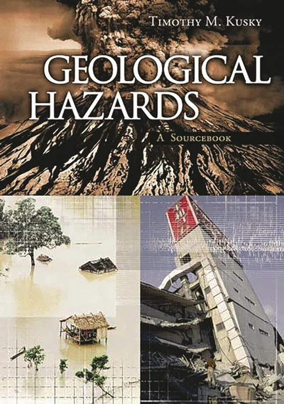 Geological Hazards: A Sourcebook (Sourcebooks on Hazards and Disasters)