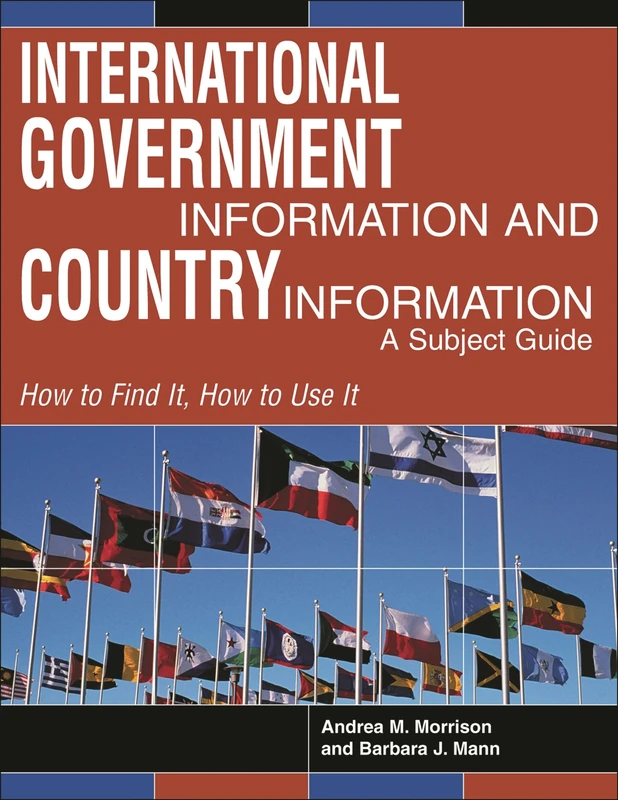International Government Information and Country Information: A Subject Guide (How to Find It, How to Use It)