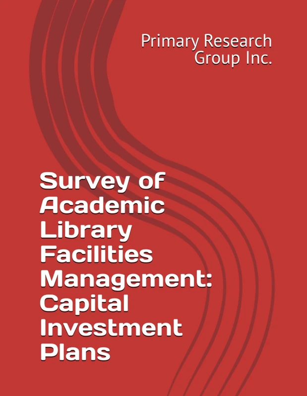 Survey of Academic Library Facilities Management: Capital Investment Plans