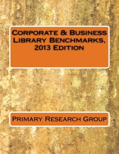 Corporate & Business Library Benchmarks, 2013 Edition