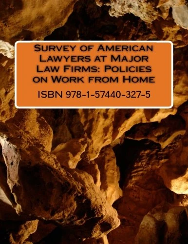 Survey of American Lawyers at Major Law Firms: Policies on Work from Home