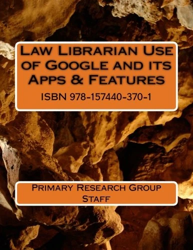 Law Librarian Use of Google and its Apps & Features