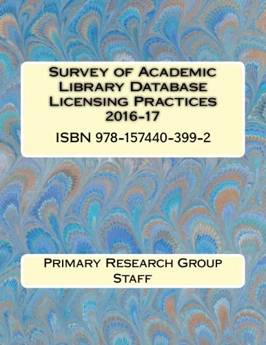 Survey of Academic Library Database Licensing Practices 2016-17 (Survey of Academic Libraries)