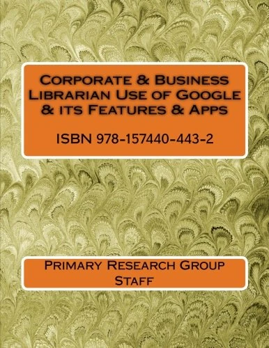Corporate & Business Librarian Use of Google & its Features & Apps