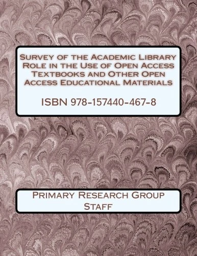 Survey of the Academic Library Role in the Use of Open Access Textbooks and Other Open Access Educational Materials