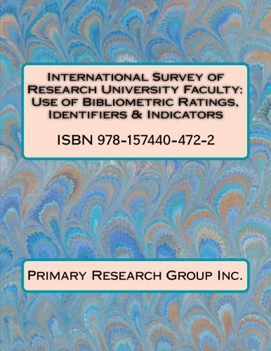 International Survey of Research University Faculty: Use of Bibliometric Ratings, Identifiers & Indicators: Use of Bibliometric Ratings, Identifiers and Indicators