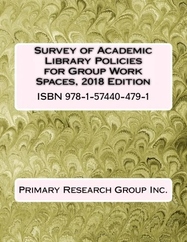 Survey of Academic Library Policies for Group Work Spaces, 2018 Edition