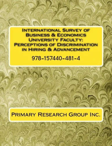 International Survey of Business & Economics University Faculty: Perceptions of Discrimination in Hiring & Advancement