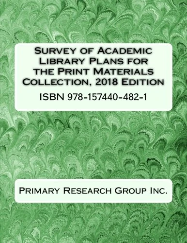 Survey of Academic Library Plans for the Print Materials Collection, 2018 Edition