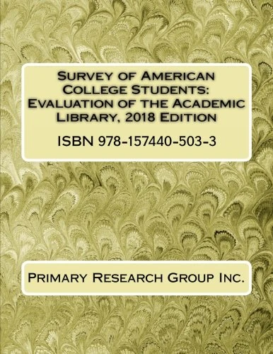 Survey of American College Students: Evaluation of the Academic Library, 2018 Edition