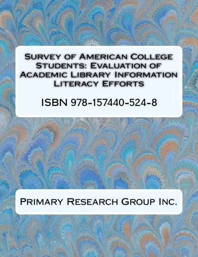 Survey of American College Students: Evaluation of Academic Library Information Literacy Efforts